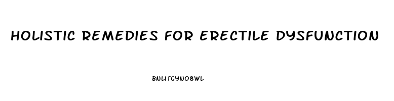 holistic remedies for erectile dysfunction