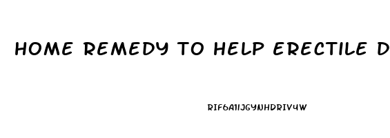 home remedy to help erectile dysfunction