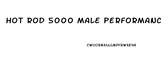 hot rod 5000 male performance enhancer