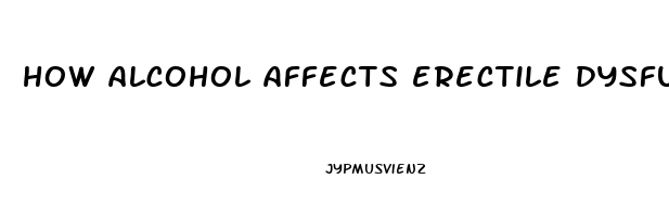 how alcohol affects erectile dysfunction