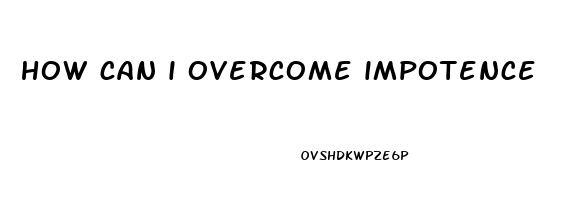 how can i overcome impotence