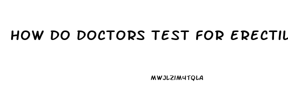 how do doctors test for erectile dysfunction