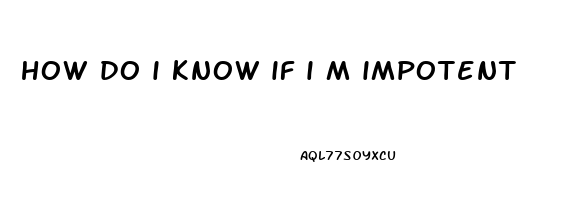 how do i know if i m impotent
