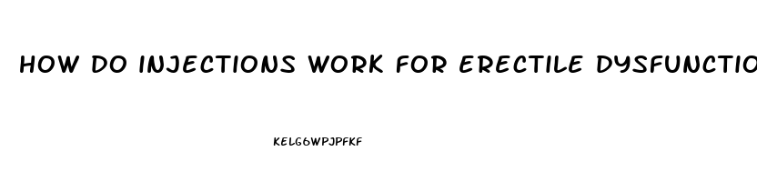 how do injections work for erectile dysfunction