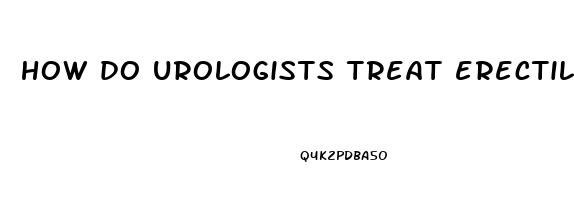 how do urologists treat erectile dysfunction