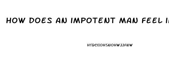 how does an impotent man feel in a relationship