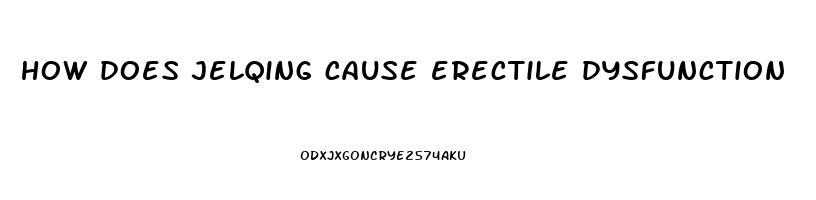 how does jelqing cause erectile dysfunction