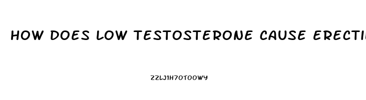 how does low testosterone cause erectile dysfunction