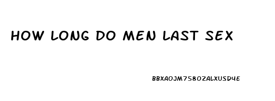 how long do men last sex