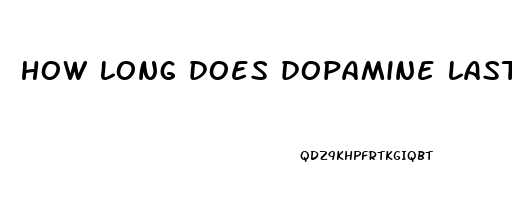 how long does dopamine last after sex
