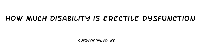 how much disability is erectile dysfunction