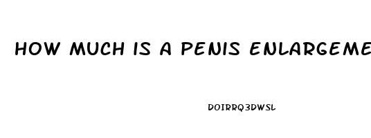 how much is a penis enlargement surgery