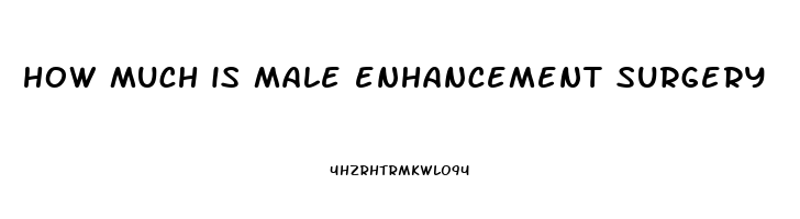 how much is male enhancement surgery