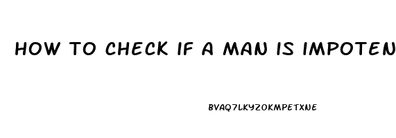 how to check if a man is impotent