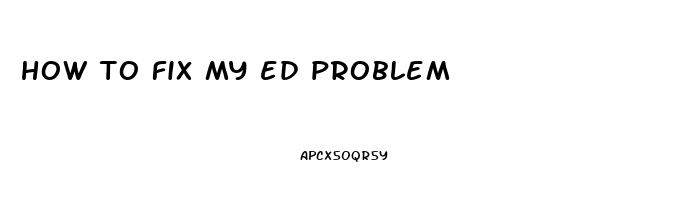 how to fix my ed problem