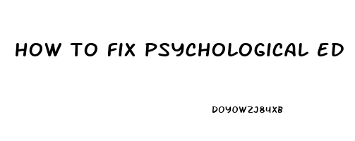 how to fix psychological ed