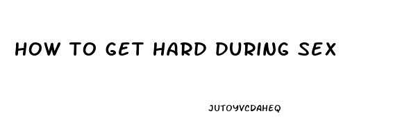 how to get hard during sex