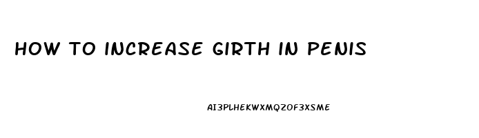 how to increase girth in penis