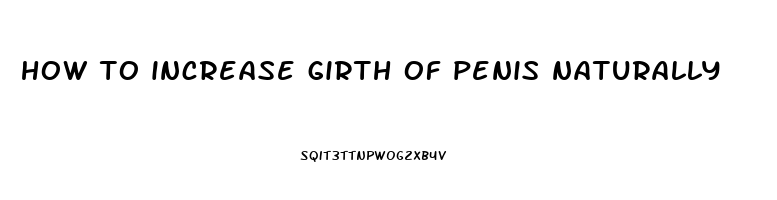 how to increase girth of penis naturally