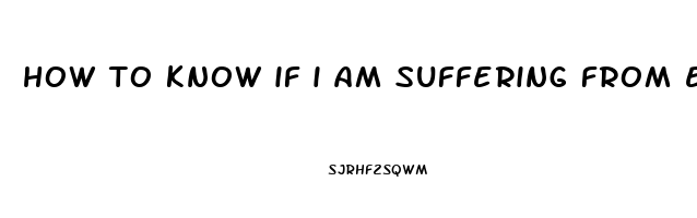 how to know if i am suffering from erectile dysfunction