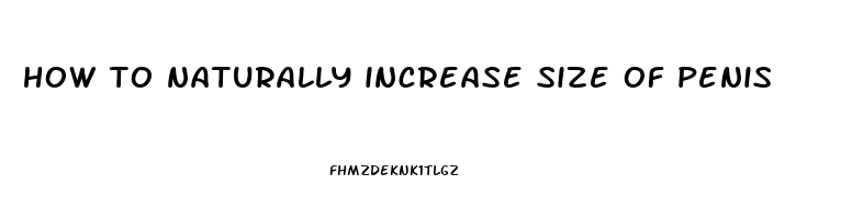 how to naturally increase size of penis