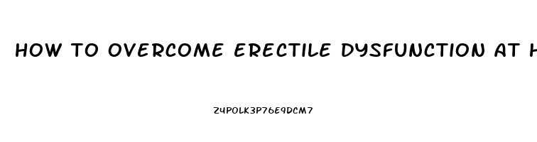 how to overcome erectile dysfunction at home