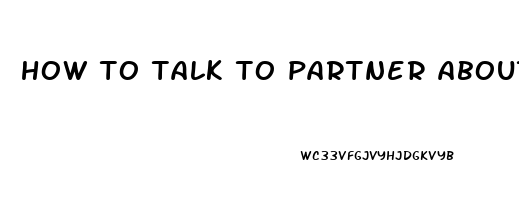 how to talk to partner about erectile dysfunction