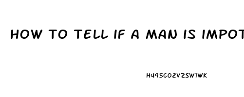 how to tell if a man is impotent