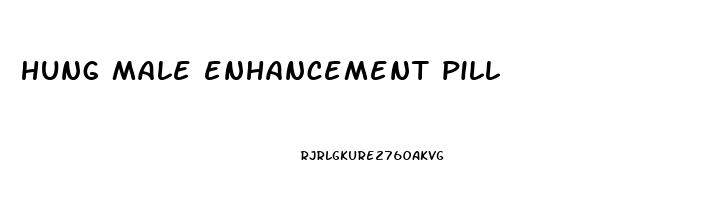 hung male enhancement pill