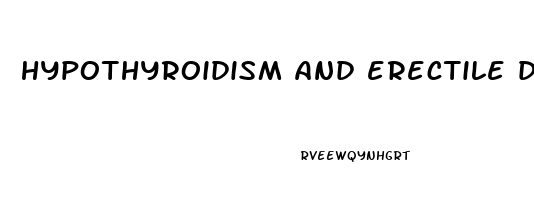 hypothyroidism and erectile dysfunction