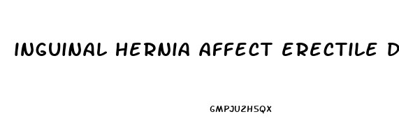 inguinal hernia affect erectile dysfunction