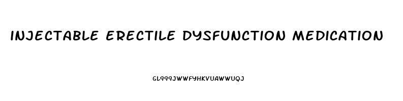 injectable erectile dysfunction medication