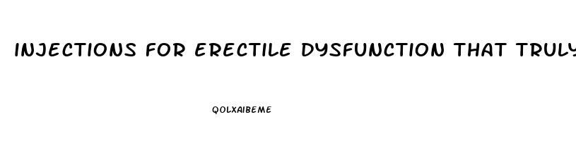 injections for erectile dysfunction that truly work