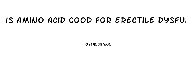 is amino acid good for erectile dysfunction