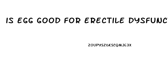 is egg good for erectile dysfunction