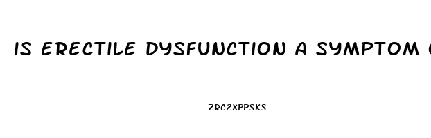 is erectile dysfunction a symptom of enlarged prostate