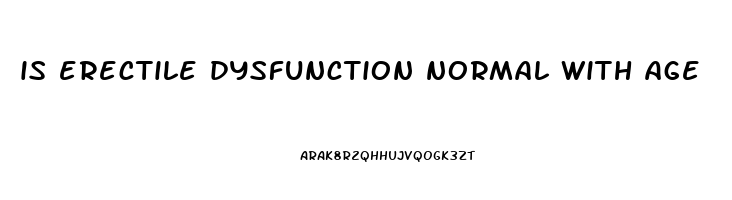 is erectile dysfunction normal with age