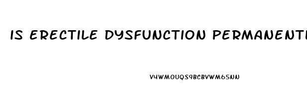 is erectile dysfunction permanently curable