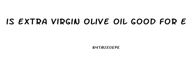 is extra virgin olive oil good for erectile dysfunction