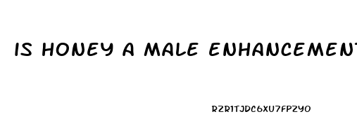 is honey a male enhancement