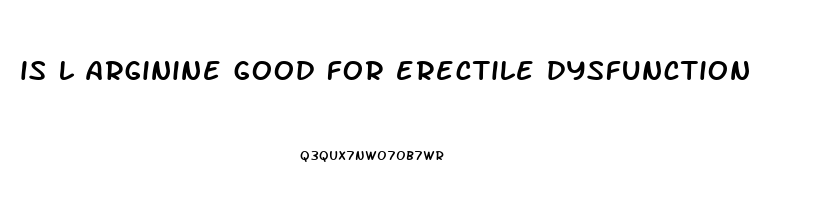 is l arginine good for erectile dysfunction