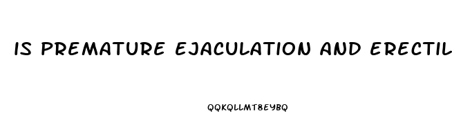 is premature ejaculation and erectile dysfunction related