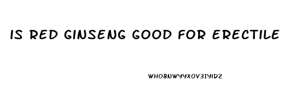 is red ginseng good for erectile dysfunction