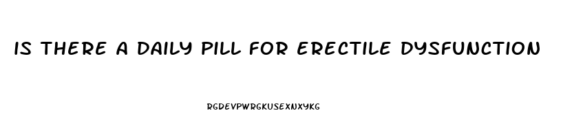 is there a daily pill for erectile dysfunction