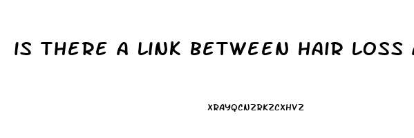 is there a link between hair loss and erectile dysfunction