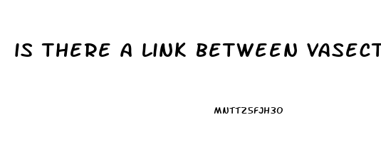 is there a link between vasectomy and erectile dysfunction