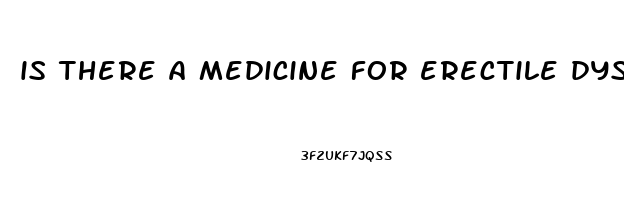 is there a medicine for erectile dysfunction