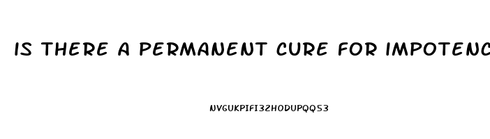 is there a permanent cure for impotence