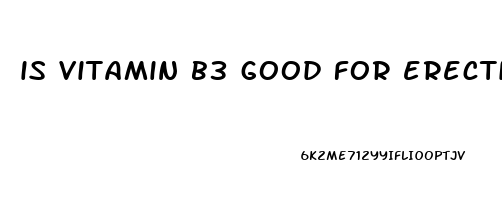 is vitamin b3 good for erectile dysfunction