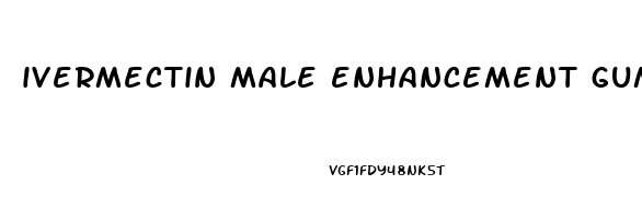 ivermectin male enhancement gummies 10mg